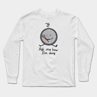 Ask Me How I'm Doing Long Sleeve T-Shirt